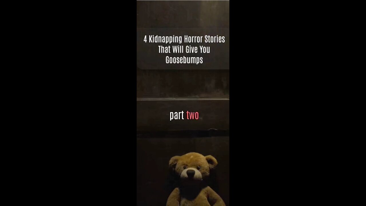 part-2 of 4 kidnapping horror stories