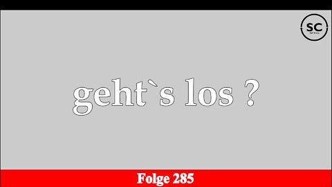 geht`s los ? Folge 285