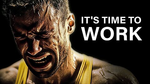 IT'S TIME TO WORK - MOTIVATIONAL VIDEO