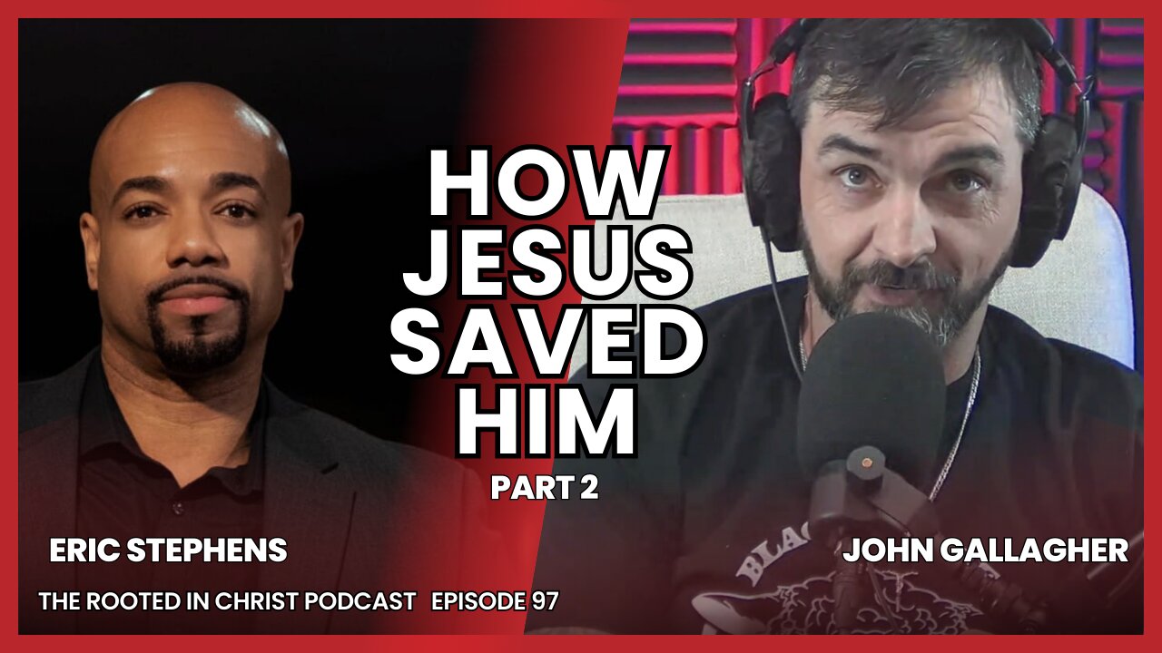 How Jesus Save John Gallagher from Certain Death (Part 2) | The Rooted in Christ Podcast 097