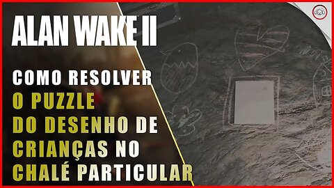 Alan Wake 2, Como resolver o puzzle dos desenhos de criança no chalé Particular | Super-Dica
