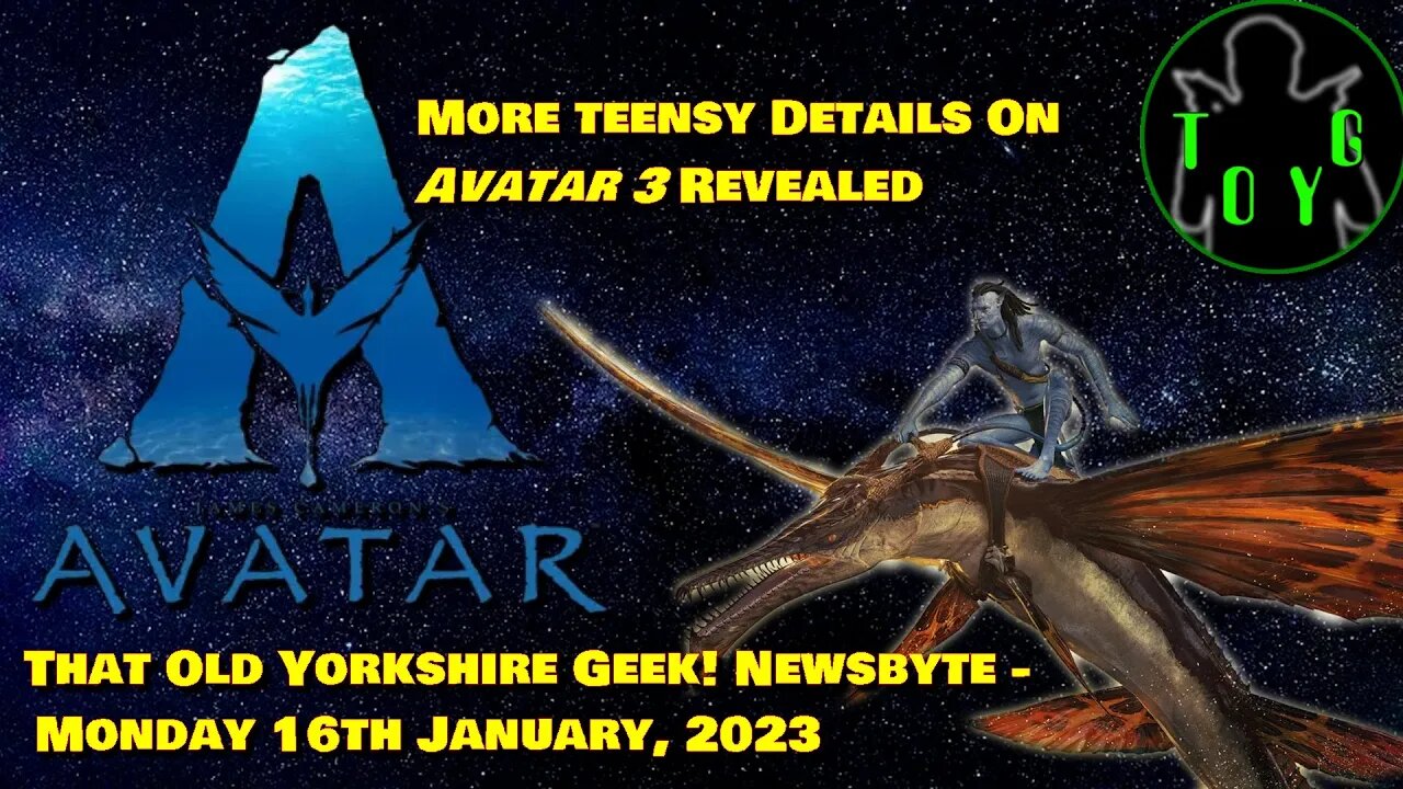 More Snippets of Info about Avatar 3 - TOYG! News Byte - 16th January, 2023
