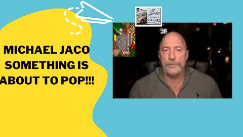 MICHAEL JACO WARNS SMETHING POPPING SOON!