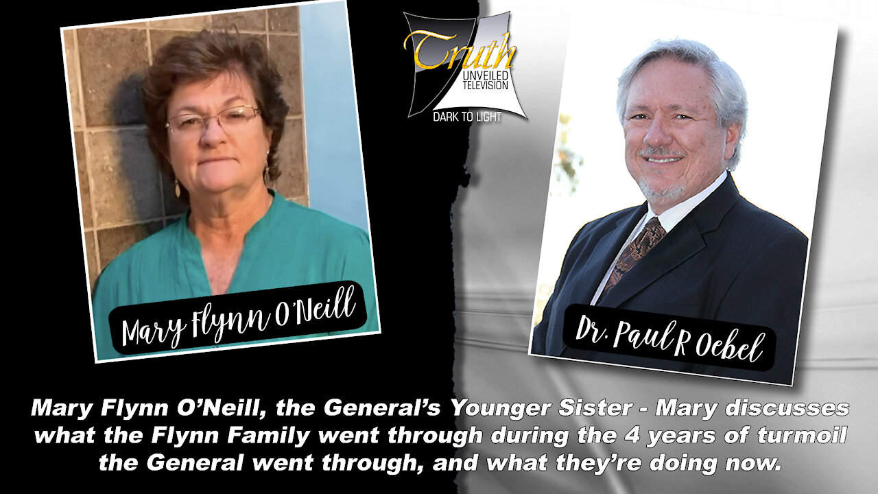 Mary Flynn O'Neill, General Flynn's Younger Sister on Truth Unveiled with Paul Oebel