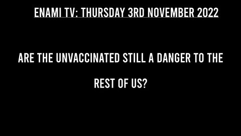 Are the unvaccinated still a danger to the rest of us?