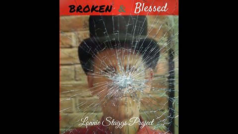 Broken and Blessed