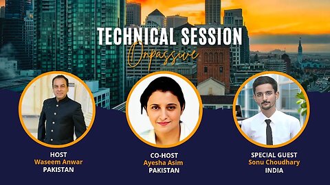 #ONPASSIVE,Technical Session with Sonu Choudhary -India, Host: Waseem Anwar Pakistan