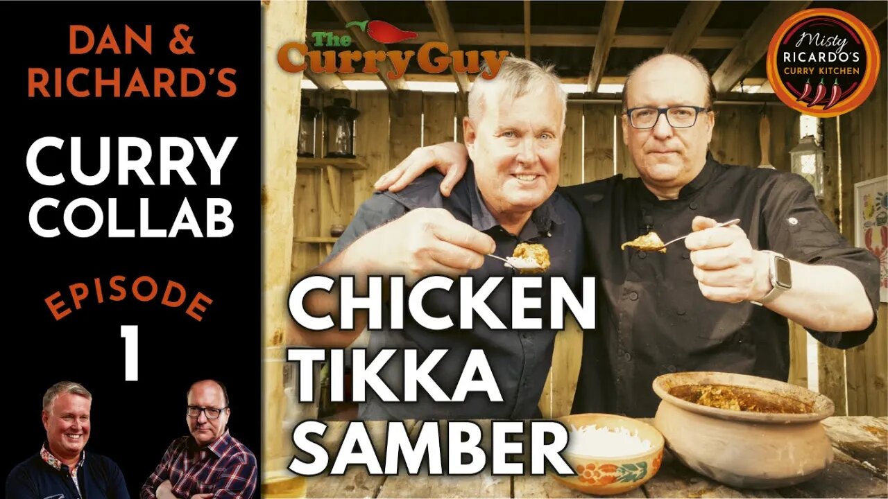 CURRY COLLAB - Dan Toombs and Richard Sayce - Chicken Tikka Samber | Misty Ricardo's Curry Kitchen