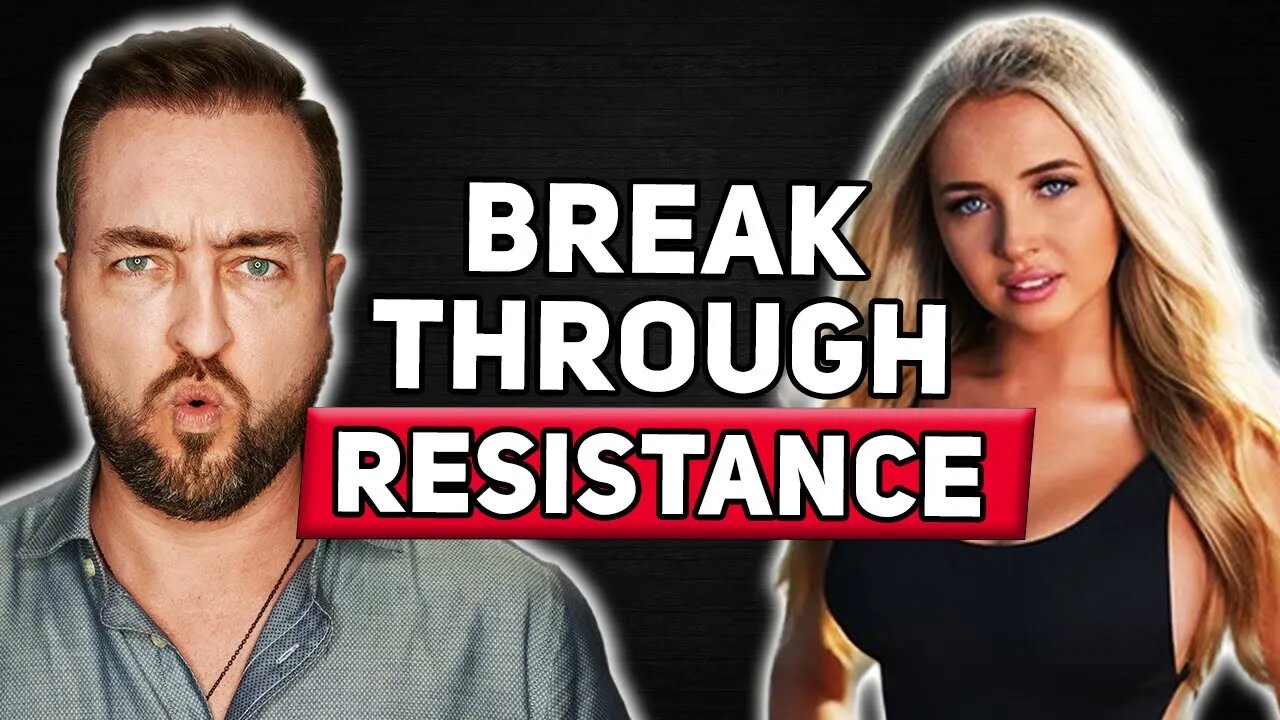 She Said She "Wants To Take It Slow" (Dealing With Resistance)