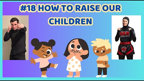 #18 How To Raise Our Children