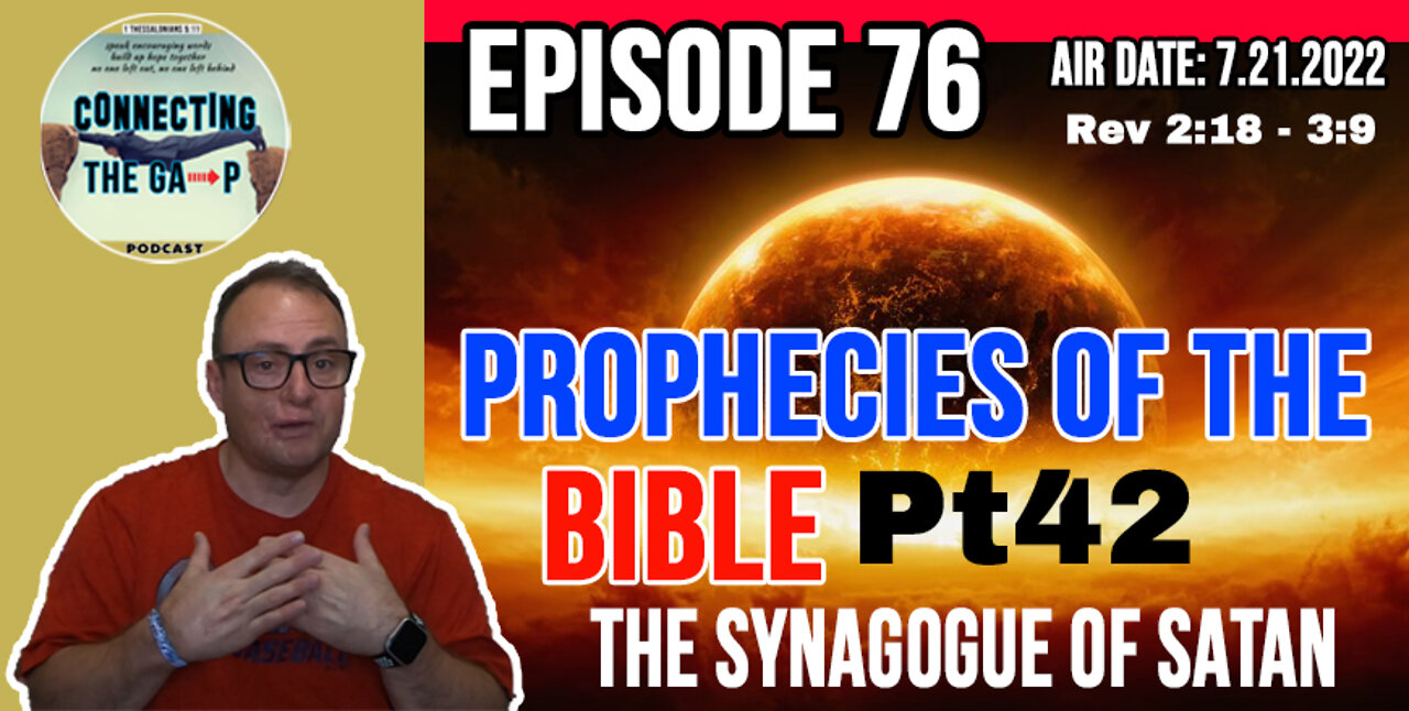 Episode 76 - Prophecies of the Bible Pt. 42 - The Synagogue of Satan