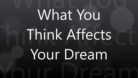 What You Think Affects Your Dream