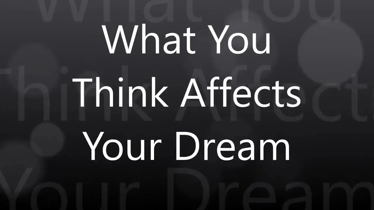 What You Think Affects Your Dream