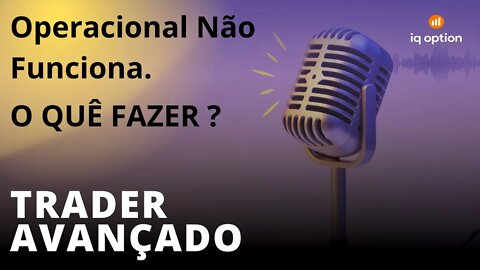 TRADER AVANÇADO | Só Loss, Só Stop, Operacional Não Funciona. O Quê Fazer?