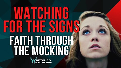 Watching For The Signs: Faith Through The Mocking