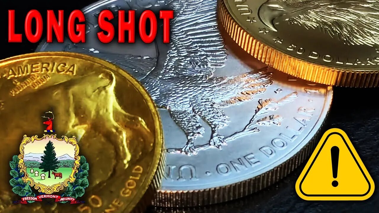 The Biggest Longshot For Gold & Silver Is Proposed In Vermont