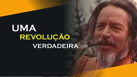 UMA REVOLUÇÃO VERDADEIRA, ALAN WATTS DUBLADO, ECKHART TOLLE DUBLADO