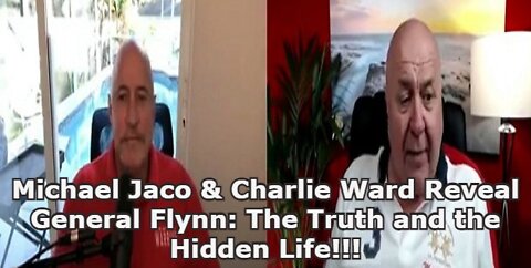 Michael Jaco & Charlie Ward Reveal General Flynn: The Truth and the Hidden Life!!!