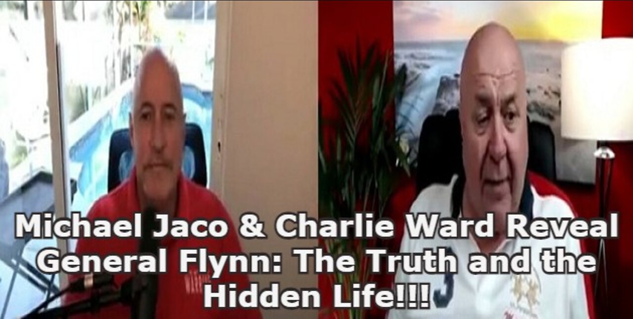 Michael Jaco & Charlie Ward Reveal General Flynn: The Truth and the Hidden Life!!!