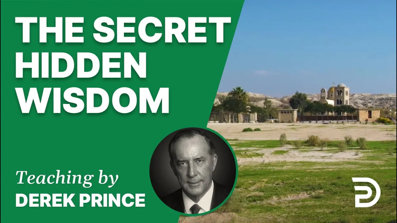 The Secret Hidden Wisdom 08/1 - A Word from the Word - Derek Prince