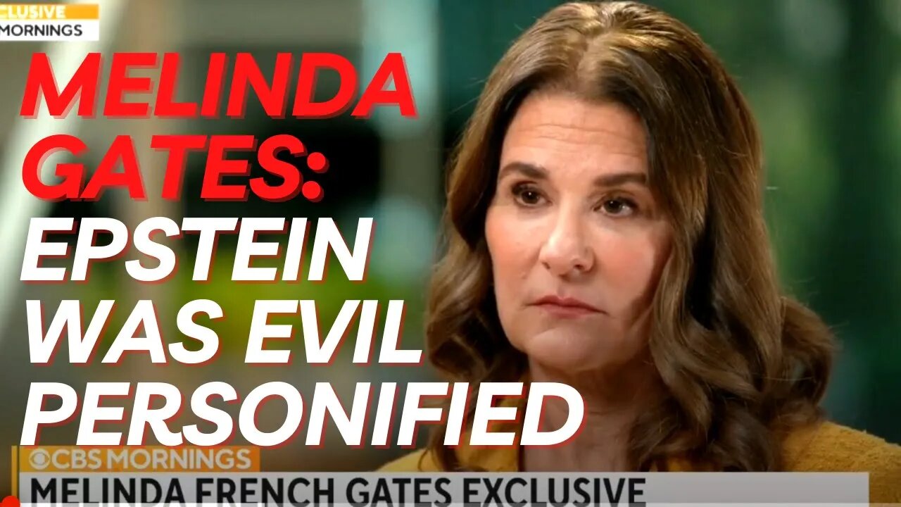 Melinda Gates: Epstein was Evil Personified and His Relationship to Bill Contributed to Divorce