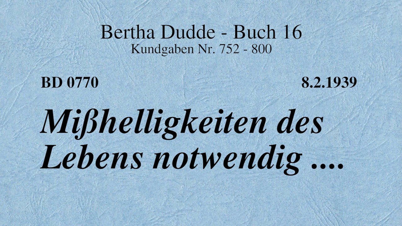 BD 0770 - MISSHELLIGKEITEN DES LEBENS NOTWENDIG ....