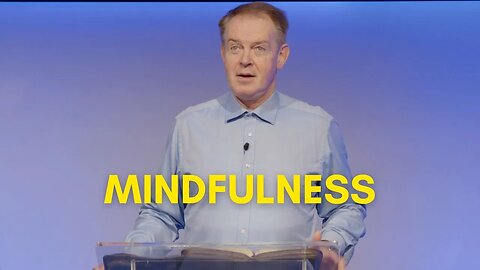 Mindfulness | Pastor Paul Naughton