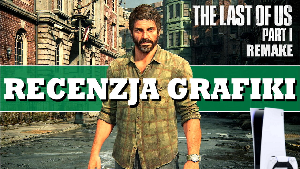 The Last of Us część 1 Remake Recenzja Grafiki PS5 4k 60 fps