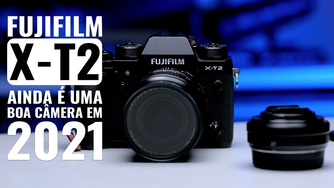 A câmera FUJIFILM X -T2 ainda é uma BOA CÂMERA?