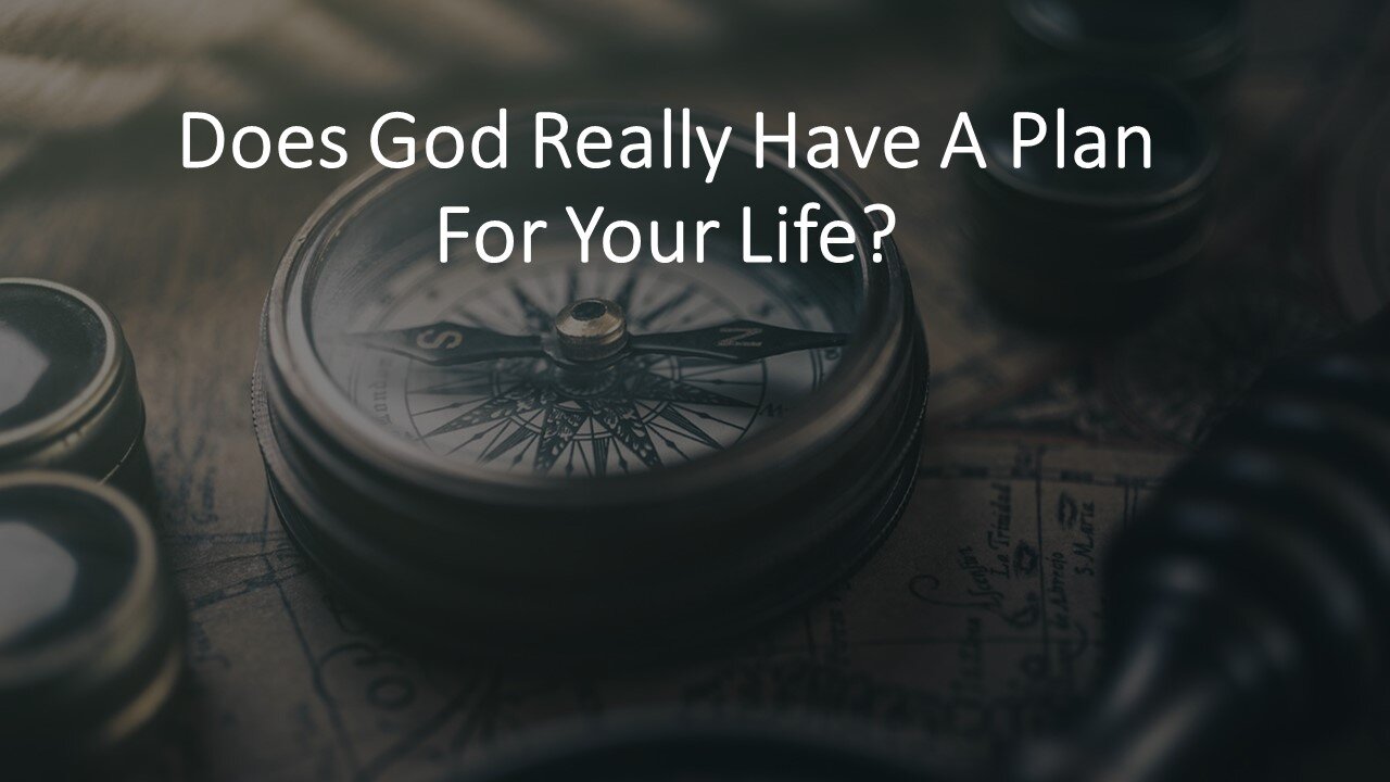 Does God Really Have A Plan For Your Life?