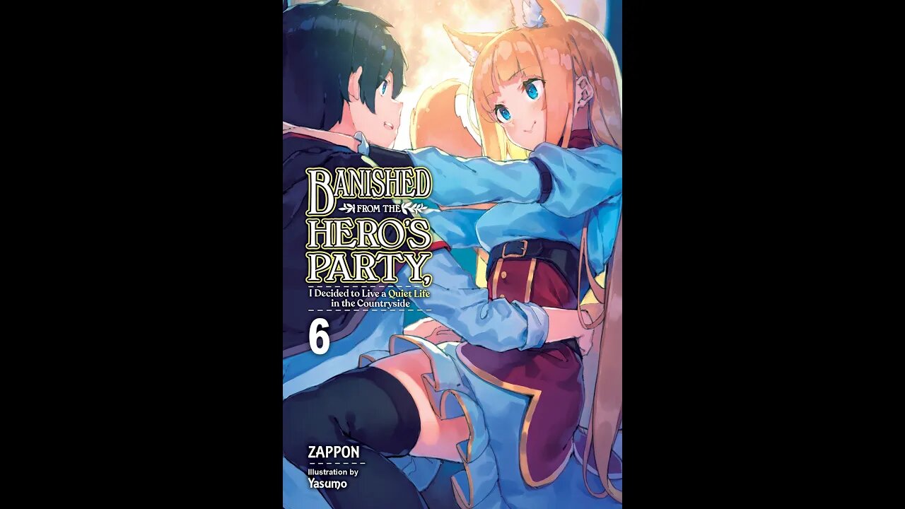 Banished from the Hero’s Party I Decided to Live in the Countryside, Vol. 6