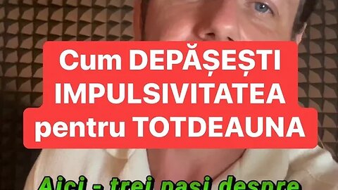 Cum depășești impulsivitatea pentru totdeauna
