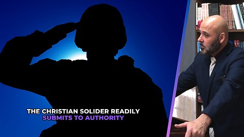 THE CHRISTIAN SOLIDER READILY SUBMITS TO AUTHORITY