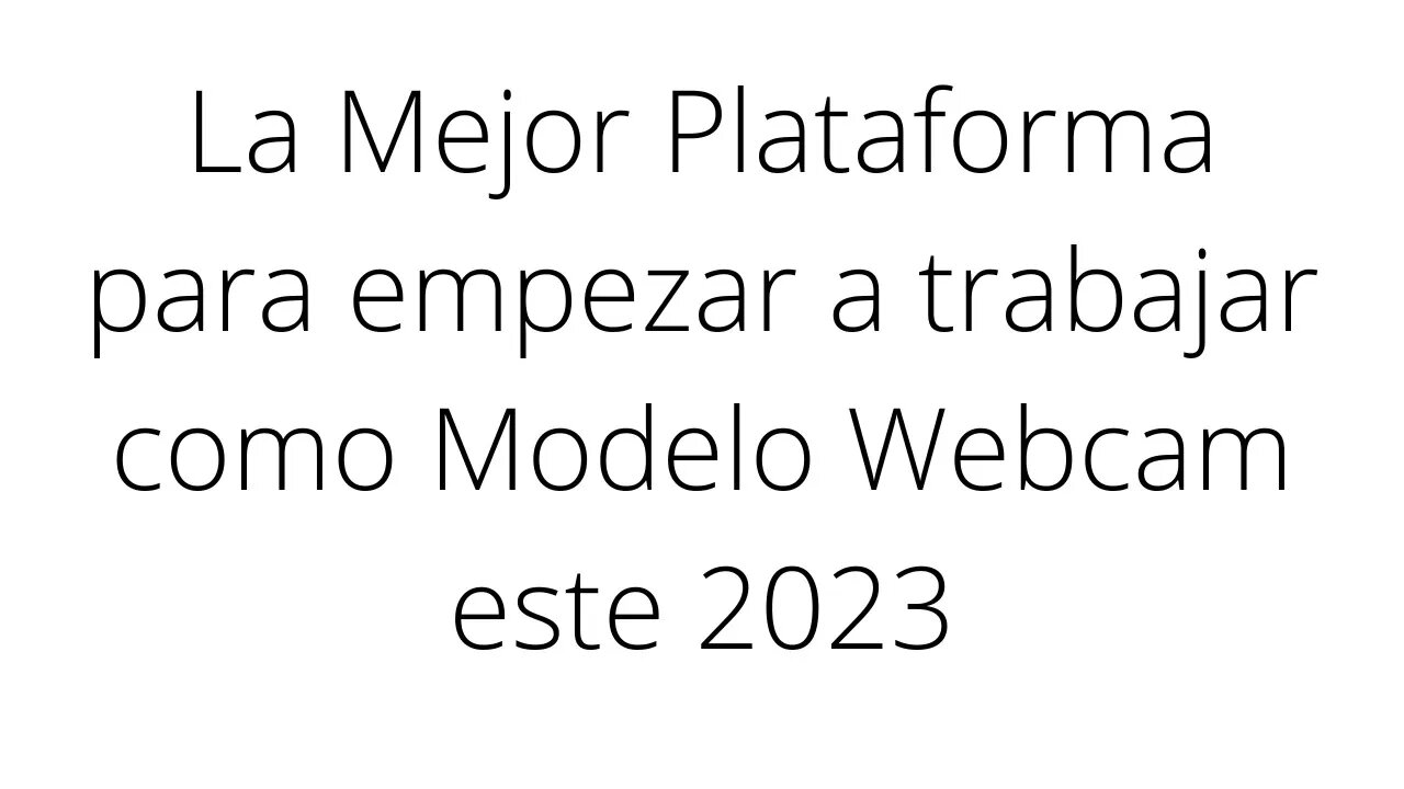 En que plataforma empezar a trabajar como modelo webcam este 2023