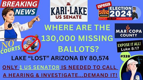 #328 Maricopa County Is MISSING 130,000 BALLOTS & KARI LAKE “Lost” AZ By 80,574. Their Election Misconduct & Maladministration Has Now INFECTED ALL Americans! It Only Takes 1 US SENATOR To Call For A Hearing & Investigation…DEMAND IT NOW