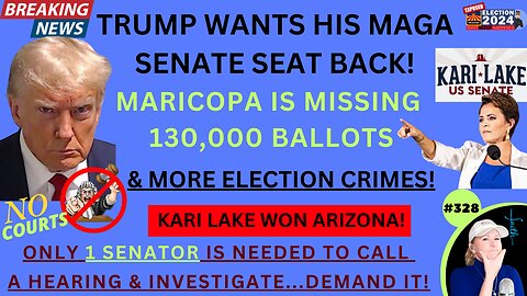 #328 Maricopa County Is MISSING 130,000 Ballots, ERASED Results & ILLEGALLY Recounted 20% Of Vote Centers + Kari Lake WON Arizona! Senate Can CALL Hearing To INVESTIGATE Massive Election Maladministration! ONLY Need 1 US SENATOR…DEMAND IT! | SG ANON