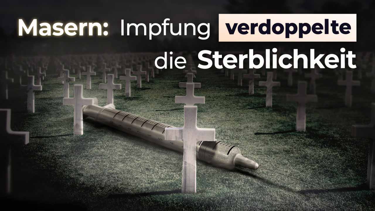 MASERN-Impfung verdoppelt Sterblichkeit