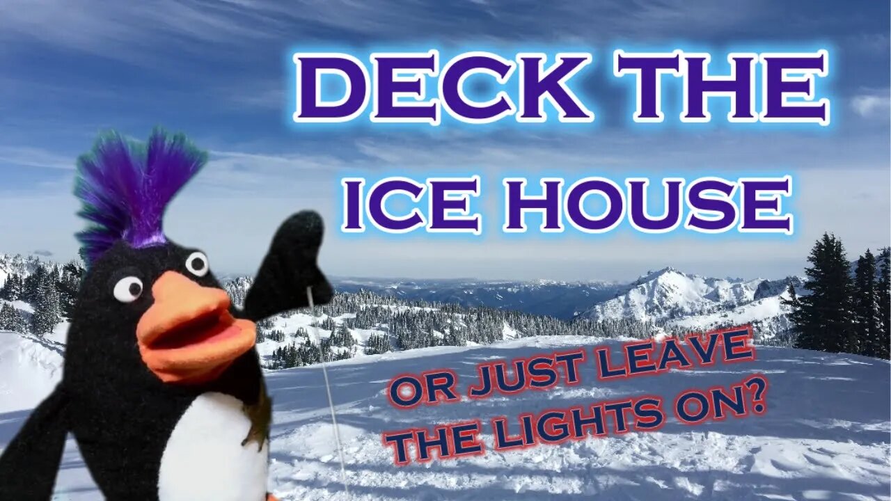 Deck the Ice House