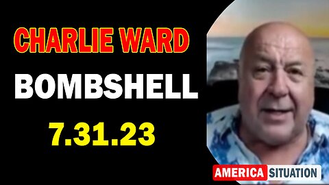 Charlie Ward HUGE Intel 7/31/23: "BOMBSHELL" Part 2