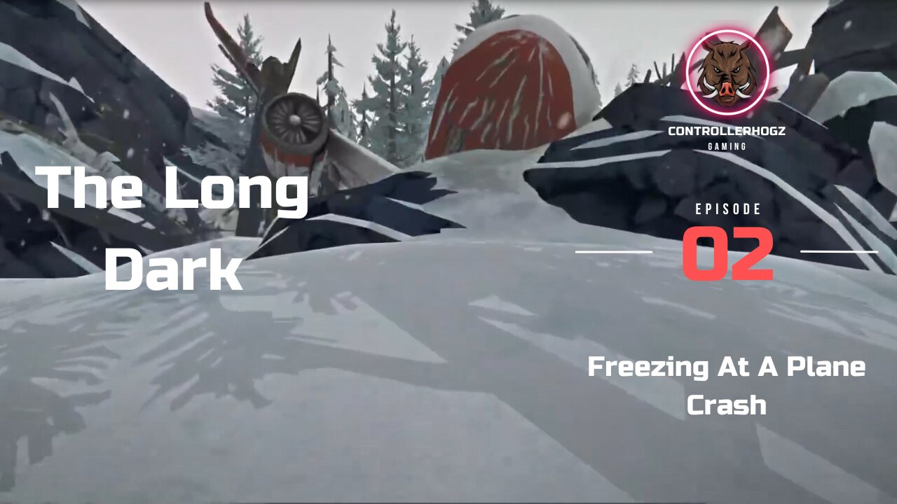 Freezing At A Plane Crash- The Long Dark - Season 1 - 02