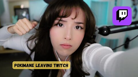 Pokimane Leaving Twitch?