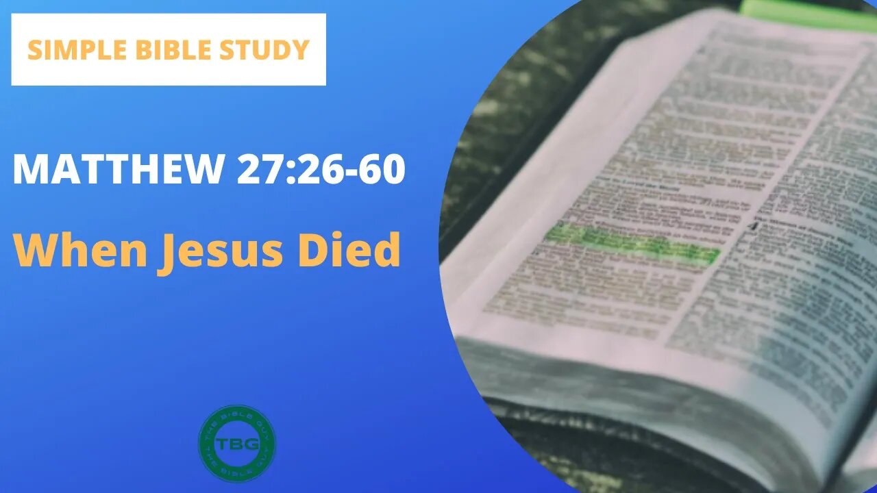 Matthew 27:26-60: When Jesus Died