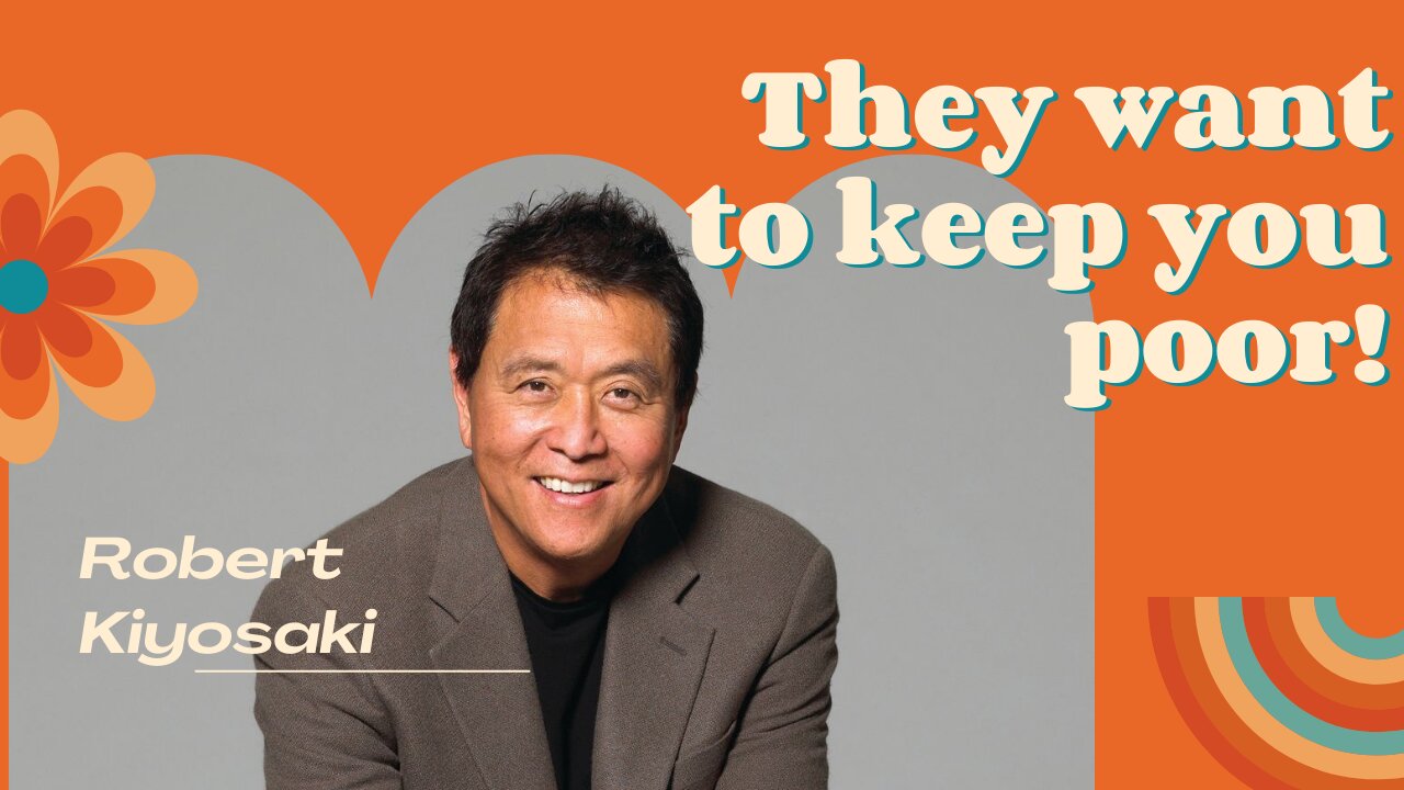 Keep them poor !! Robert Kiyosaki