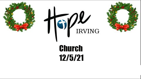 Hope Irving Church 12/5/21