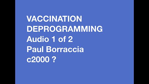 Vaccination deprogramming Tape 1 of 2 AUDIO