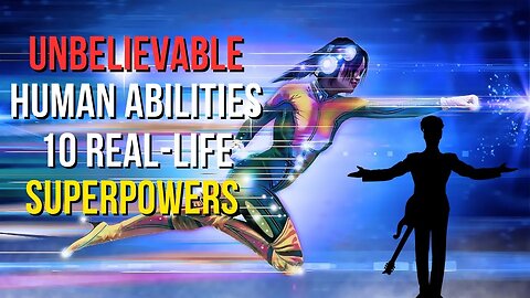 10 real unbelievable human abilities