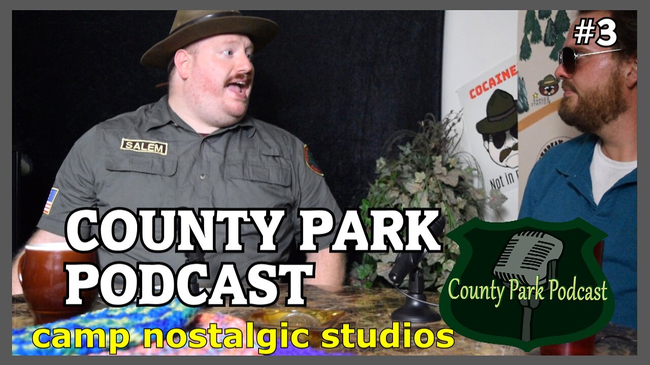 County Park Podcast: Episode 3 | 2022 | Camp Nostalgic Studios ™