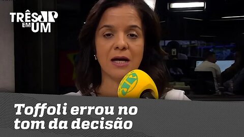 Vera Magalhães: Toffoli errou no tom da decisão