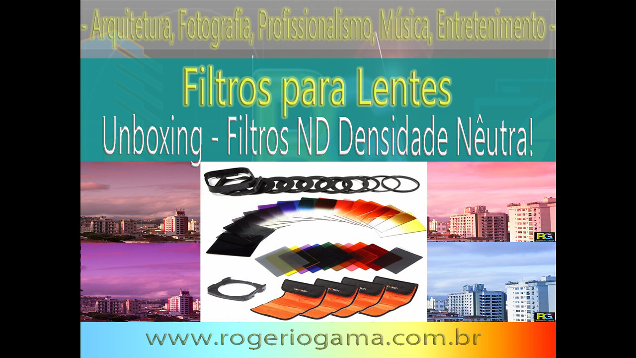 Unboxing Filtros ND e Filtros Graduados ND, PB e Colors Rogerio Gama - Arquitetura e Fotografia