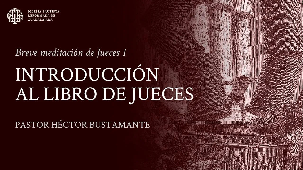 Introducción al libro de Jueces (Jueces 1) - Pastor Héctor Bustamante